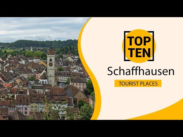 Top 10 Best Tourist Places to Visit in Schaffhausen | Switzerland - English