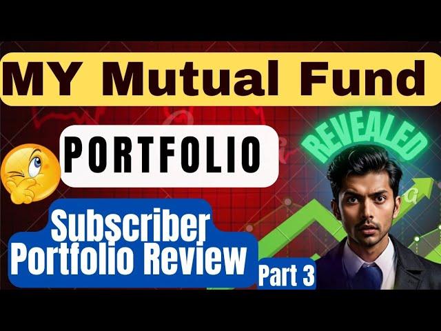 My Mutual Fund Portfolio Revealed | Subscriber Portfolio Review Part 3 | Best Mutual Fund Portfolio