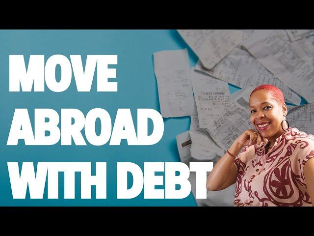 How to Move Abroad While Managing Debt: Tips & Strategies | Relocating Overseas with Debt