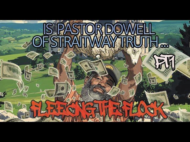 IS PASTOR DOWELL OF STRAITWAY FLEECING THE FLOCK ??? pT1