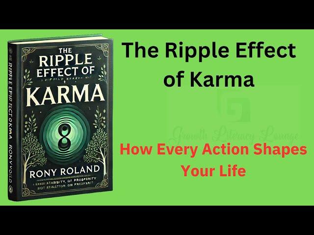 The Ripple Effect of Karma: How Every Action Shapes Your Life (Audio-Book)