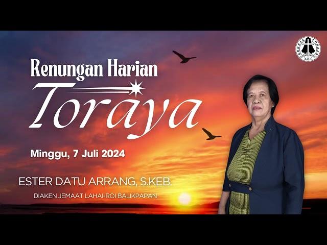 Renungan Harian Toraya (ReHaT) - 7 Juli 2024