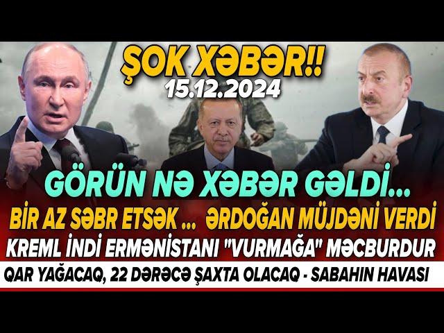 TƏCİLİ! Əsas xəbərlər 15.12.2024 (Xəbər Bələdcisi) xeberler, son xeberler bugun 2024