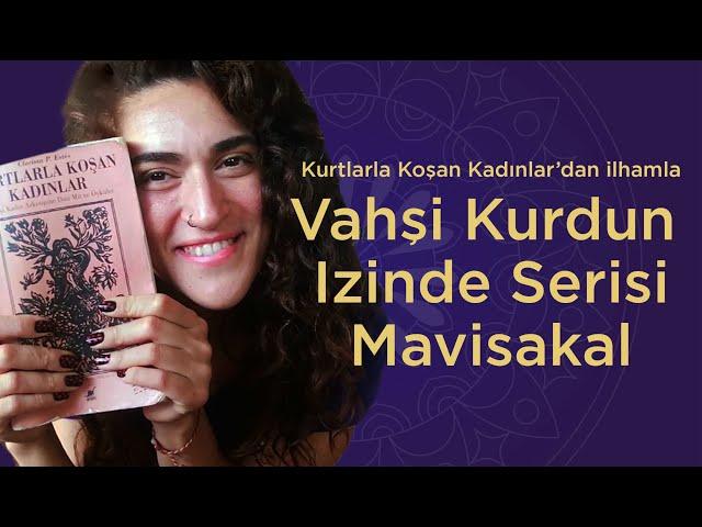 Vahşi Kurdun İzinde - Kurtlarla Koşan Kadınlar - Mavisakal