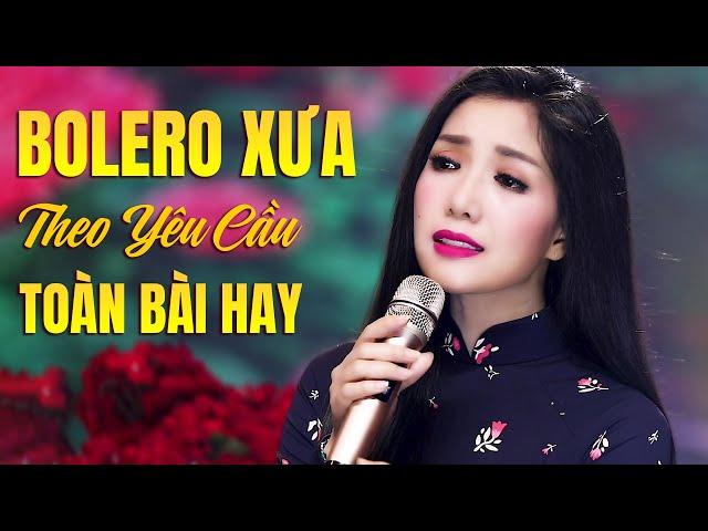 LK Bolero Xưa THEO YÊU CẦU CỦA KHÁN GIẢ Toàn Ca Khúc Hay - Nhạc Vàng Gây Mê Triệu Trái Tim