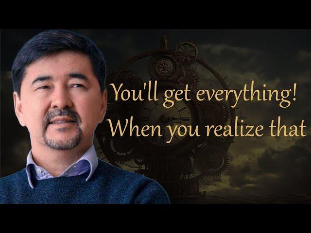 You will have EVERYTHING when you realize THIS - Margulan Seysembay