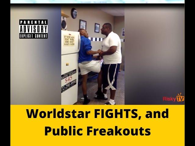 Worldstar Fights and Public Freakouts