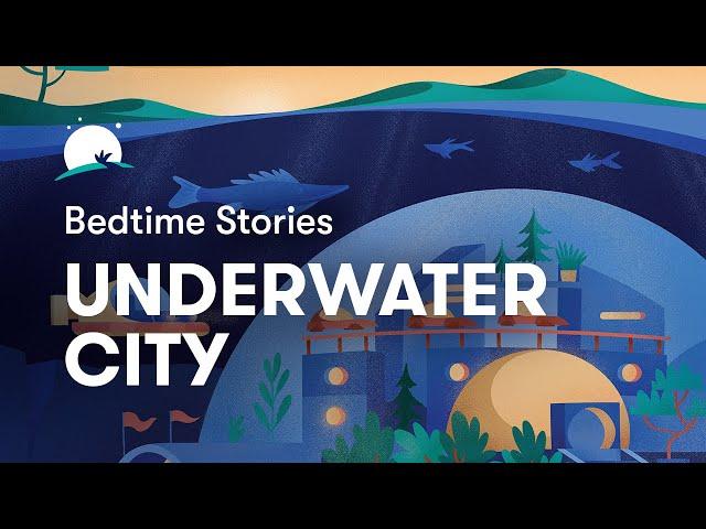 Bedtime Story to Help You Sleep | The Underwater City | BetterSleep