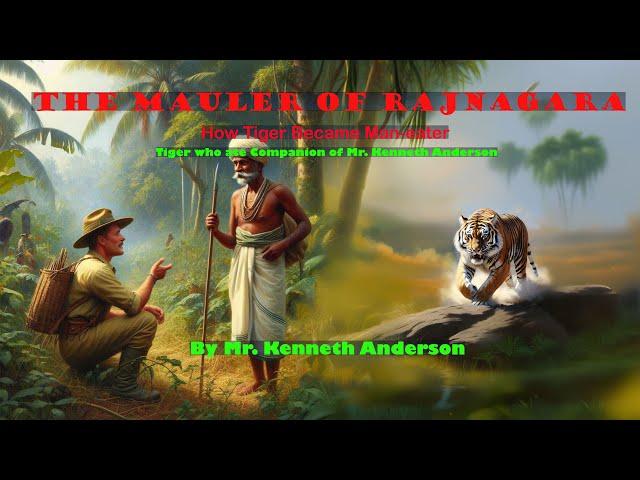 The Mauler of Rajnagara (Rajnagar  India) Tiger that became Man-Eater by Sir Kenneth Anderson