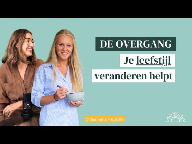 De OVERGANG | Waarom het aanpassen van je VOEDING en LEEFSTIJL helpt