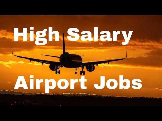 High Salary Airport Jobs - Salaries - On the ground and in the air