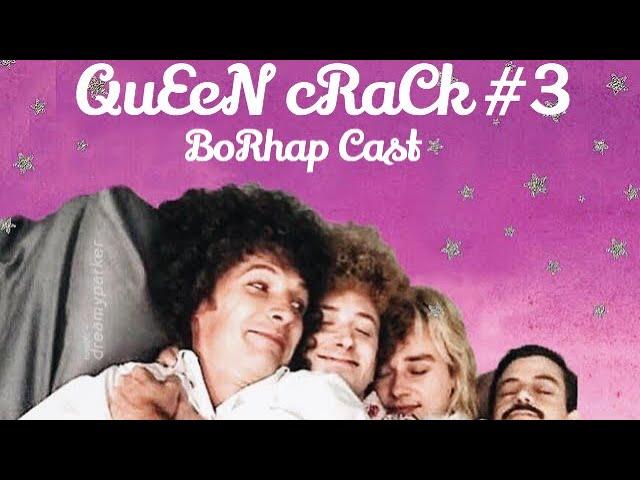 QuEeN cRaCk #3 (BoRhap Cast Version)