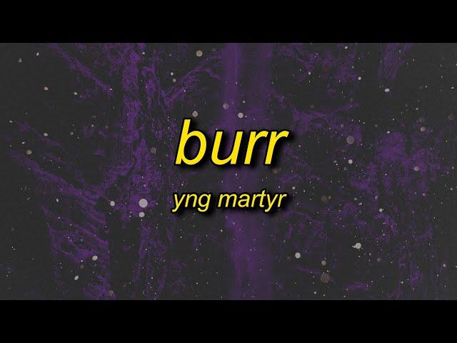 YNG Martyr - BURR (Lyrics)