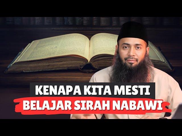 KENAPA KITA MESTI BELAJAR SIRAH NABAWI? - Ustadz Dr. Syafiq Riza Basalamah, M.A