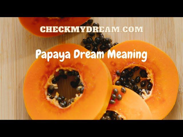 What Your Papaya Dreams Are Trying to Tell You