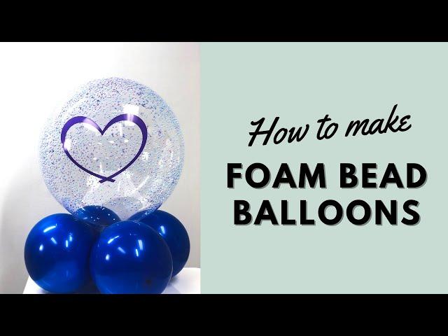 How to Make Foam Bead Bubble Balloons