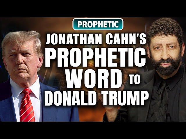 Jonathan Cahn’s Prophetic Word to Donald Trump!