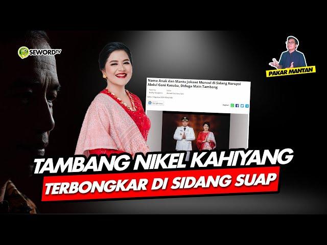 Alifurrahman: TAMBANG NIKEL KAHIYANG TERBONGKAR DI SIDANG SUAP