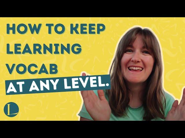 How to Learn Vocabulary at Intermediate & Advanced Levels