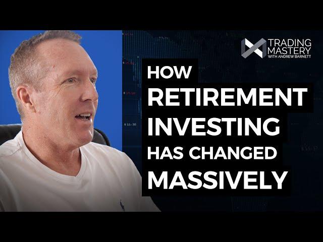 How Retirement Investing Has Changed MASSIVELY