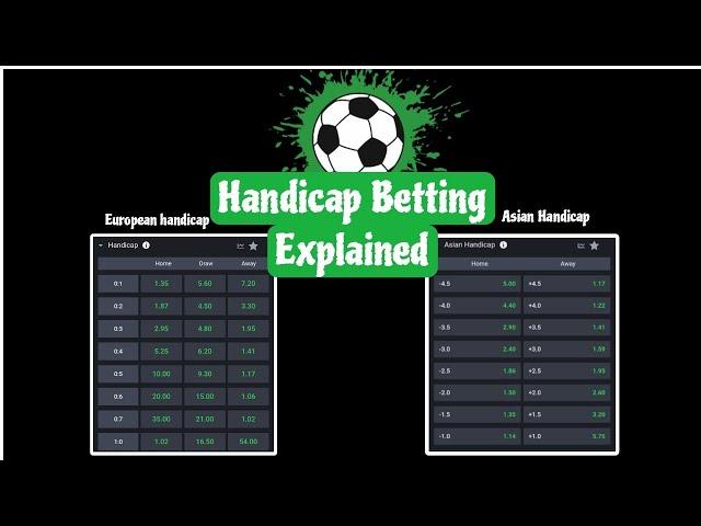 Understanding HANDICAP Betting: Asian/European handicap betting explained FOR BEGINNERS