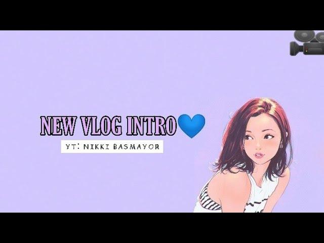 NEW VLOG INTRO|| Nikki Basmayor