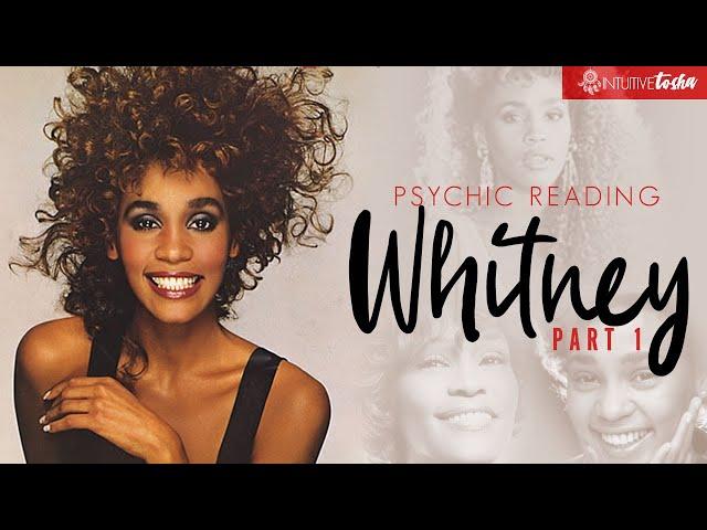 Whitney Houston Psychic Reading. Part 1