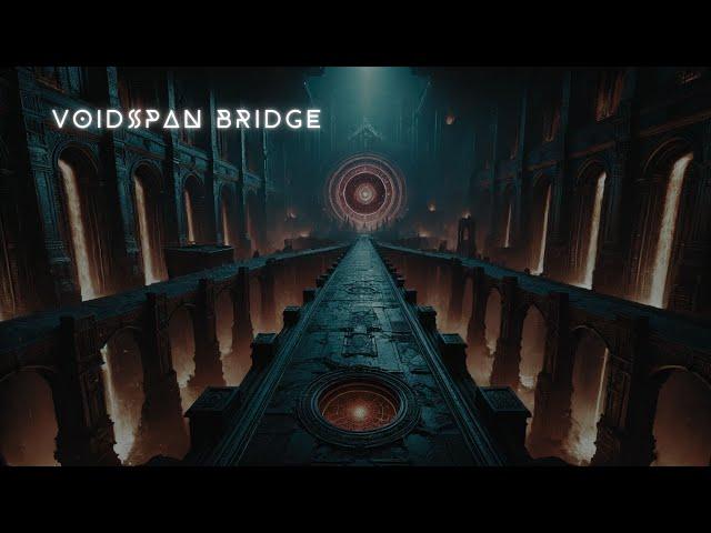 "VOIDSPAN BRIDGE "// 1Hour  Dark Ambient