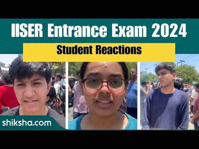 IISER Entrance Exam 2024 Student Reactions