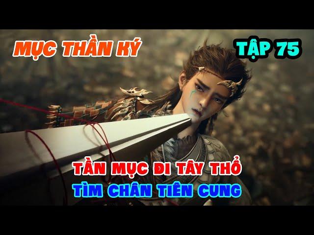 Mục Thần Ký Tập 75 | Tần Mục Đi Tây Thổ Tìm Chân Tiên Cung