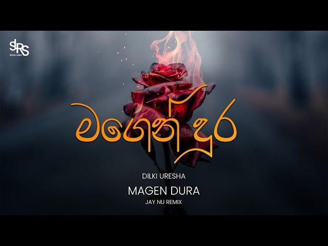 MAGEN DURA (Remix) මගෙන් දුර | Dilki Uresha | Jay NU Dreamy Mix