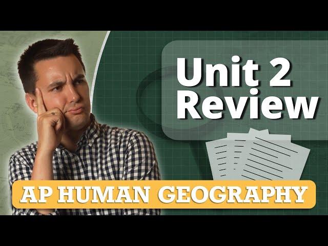 AP Human Geography Unit 2 Review (Everything You Need To Know!)