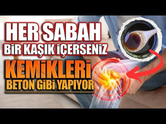 Her sabah bir kaşık içerseniz, kemikleri beton gibi yapıyor...