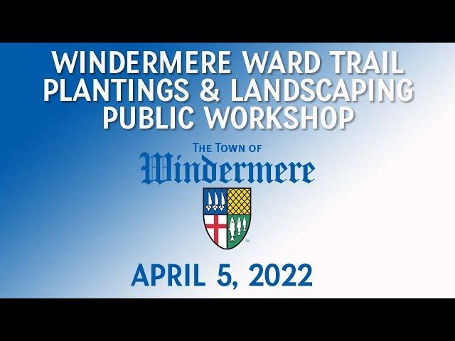 Windermere Ward Trail Plantings & Landscaping Public Workshop