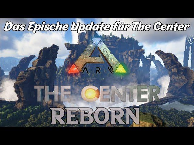 The Center Reborn | Ein Episches Update für die Map The Center | ARK Survival Evolved