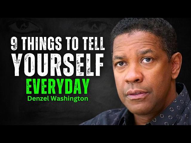 9 Things To Tell Yourself Everyday - DENZEL WASHINGTON MOTIVATION