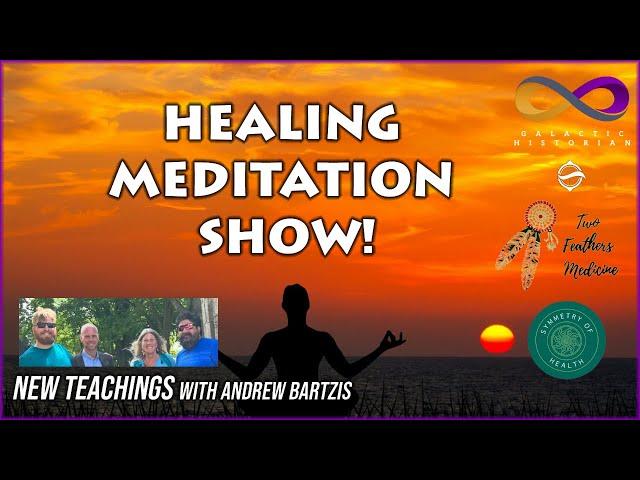 New Teachings with Andrew Bartzis - Healing Meditation Show! (10/12/2023)