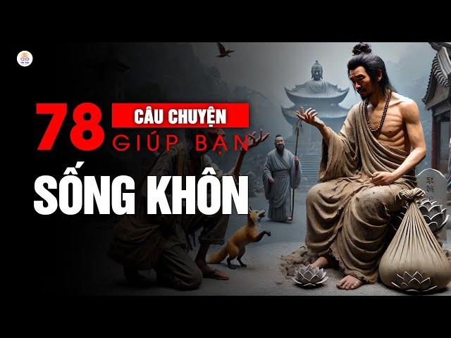 78 Câu Chuyện Ngắn Giúp Bạn Sống Khôn | Triết Lý Cuộc Sống