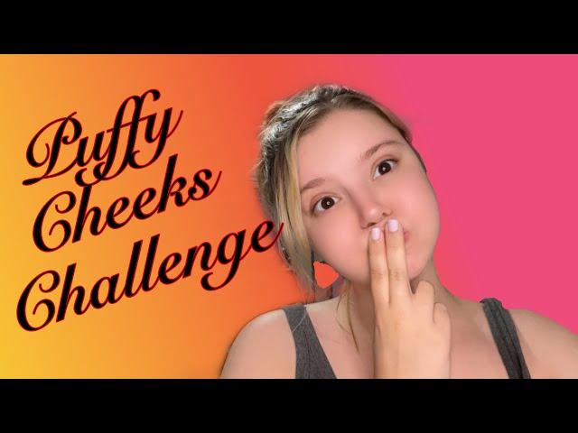 Puffy Cheek Challenge