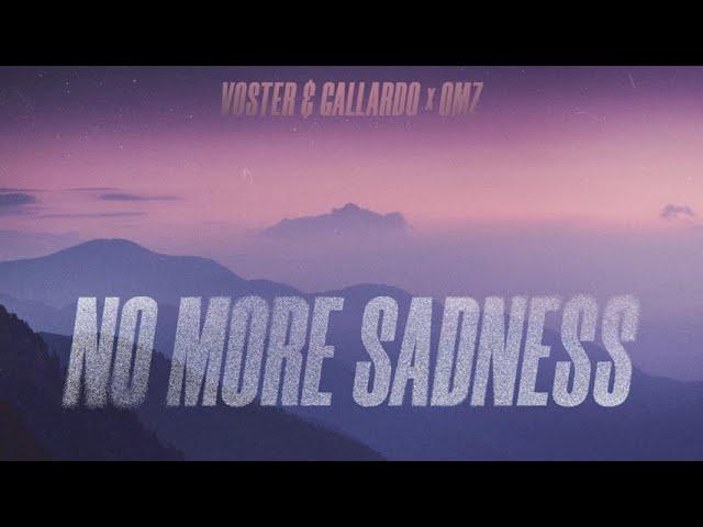 Voster & Gallardo x OMZ - No More Sadness