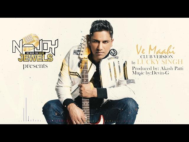 Lucky Singh - Ve Maahi Remix (Club Version)