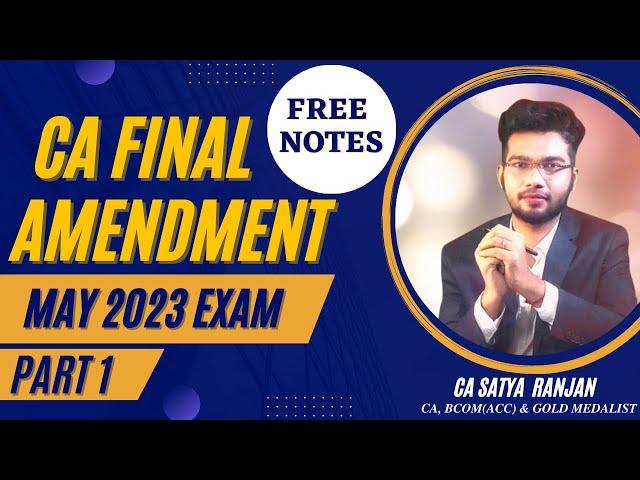 || CA FINAL AMENDMENT || GST, CUSTOMS & FTP || MAY 2023 EXAM || CA SATYA RANJAN || PART 1 ||