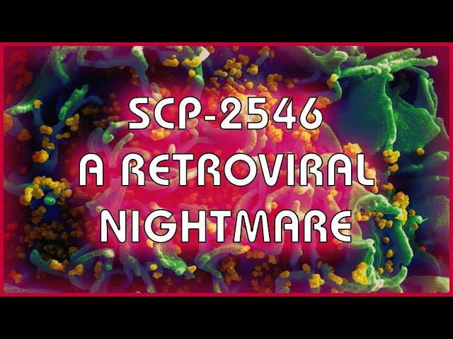 SCP 2546 - A Retroviral Nightmare