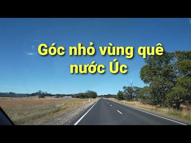 Cuộc sống ở Úc : Một góc nhỏ vùng quê nước Úc bạn đã từng biết và đến chưa ?