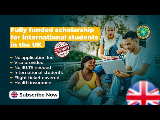 Fully Funded scholarship in the U.K  for International Students / No Age limit / Free Visa