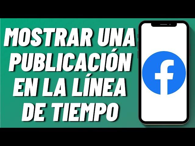 Cómo mostrar una publicación en la línea de tiempo en Facebook