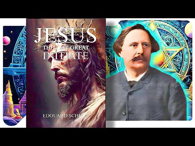 Jesus: The Last Great Initiate - Edouard Schuré