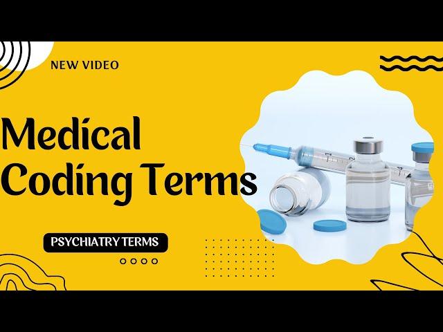 Terms in Psychiatry with Explanation/Terms for examination/Psychiatric Medical Coding Terminologies
