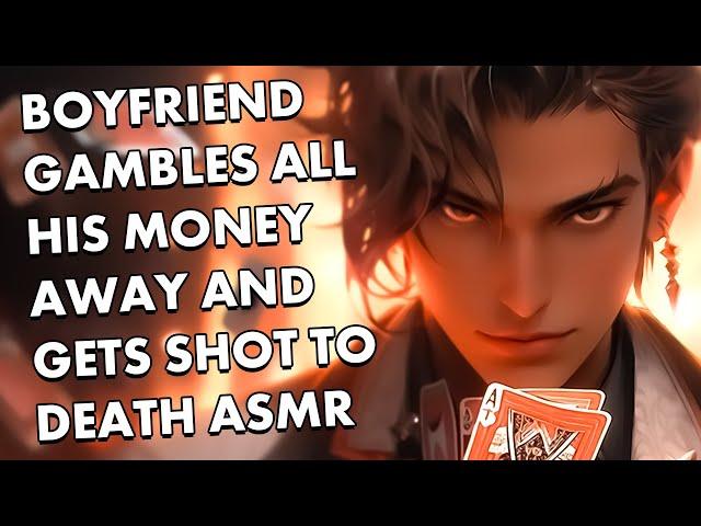 Boyfriend Gambles ALL His Money Away and Gets Shot to Death ASMR