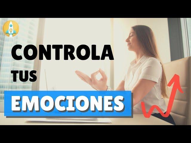 Cómo Controlar Las Emociones y Desarrollar Inteligencia Emocional para Entenderlas y Canalizarlas